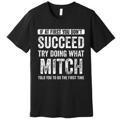 Mitch If At First You Dont Succeed Try Doing What Mitch Premium T-Shirt