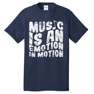 Music Is An Emotion In Motion Tall T-Shirt