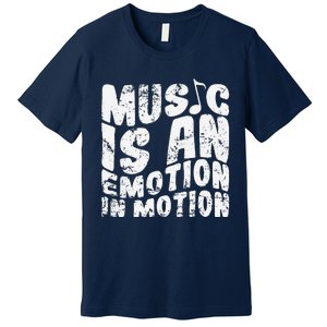 Music Is An Emotion In Motion Premium T-Shirt