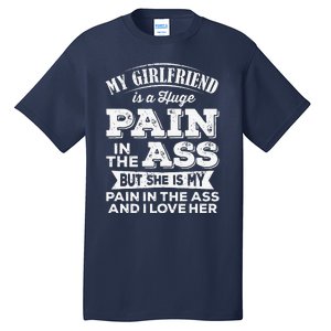 Myfriend Is A Huge Pain In The Ass But I Love Her Cool Tall T-Shirt