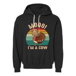 Mooo IM A Cow Funny Turkey Thanksgiving Garment-Dyed Fleece Hoodie