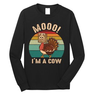 Mooo IM A Cow Funny Turkey Thanksgiving Long Sleeve Shirt