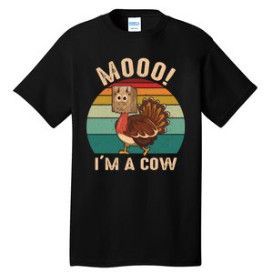 Mooo IM A Cow Funny Turkey Thanksgiving Tall T-Shirt