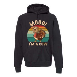 Mooo IM A Cow Funny Turkey Thanksgiving Premium Hoodie