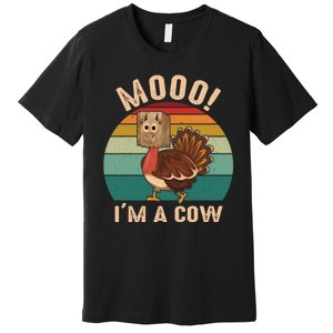 Mooo IM A Cow Funny Turkey Thanksgiving Premium T-Shirt