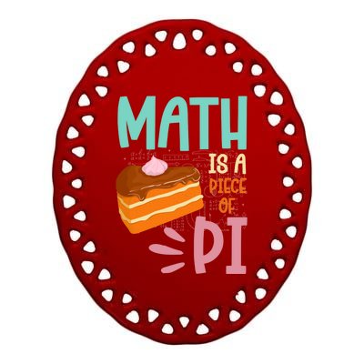 Math Is A Piece Of Pie Happy Pi Day Math Lover Meaningful Gift Ceramic Oval Ornament