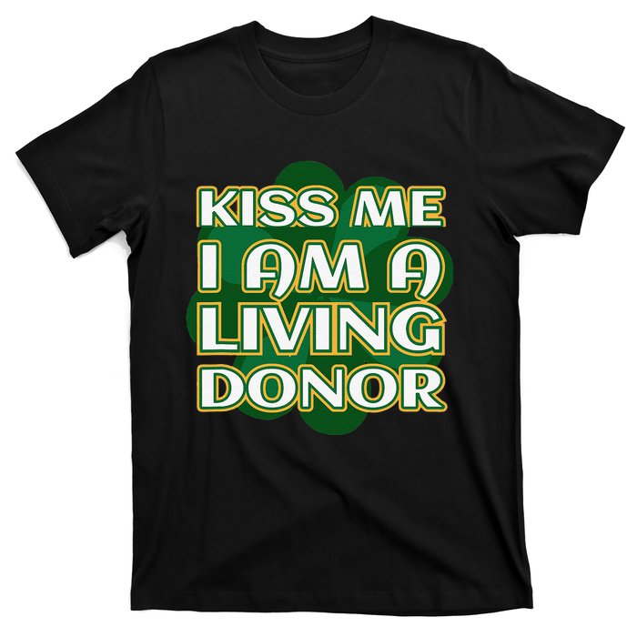 Me I'm A Living Donor St. Patrick's Organ Donor T-Shirt