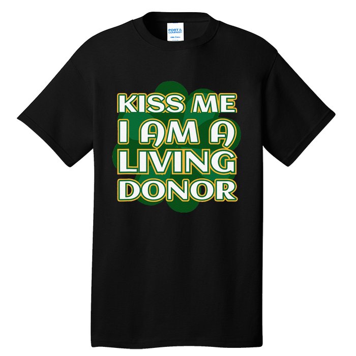 Me I'm A Living Donor St. Patrick's Organ Donor Tall T-Shirt