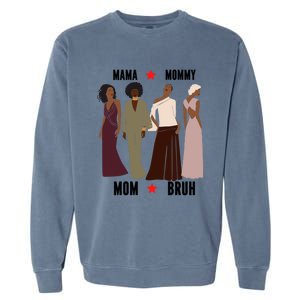 Motivational Inspiring African American Mama Mommy Mom Bruh Gift Garment-Dyed Sweatshirt