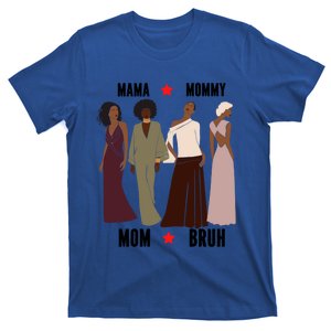 Motivational Inspiring African American Mama Mommy Mom Bruh Gift T-Shirt