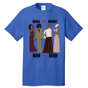 Motivational Inspiring African American Mama Mommy Mom Bruh Gift Tall T-Shirt