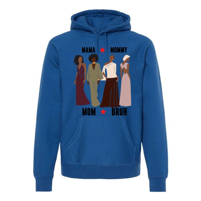 Motivational Inspiring African American Mama Mommy Mom Bruh Gift Premium Hoodie