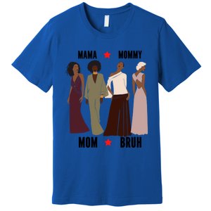 Motivational Inspiring African American Mama Mommy Mom Bruh Gift Premium T-Shirt