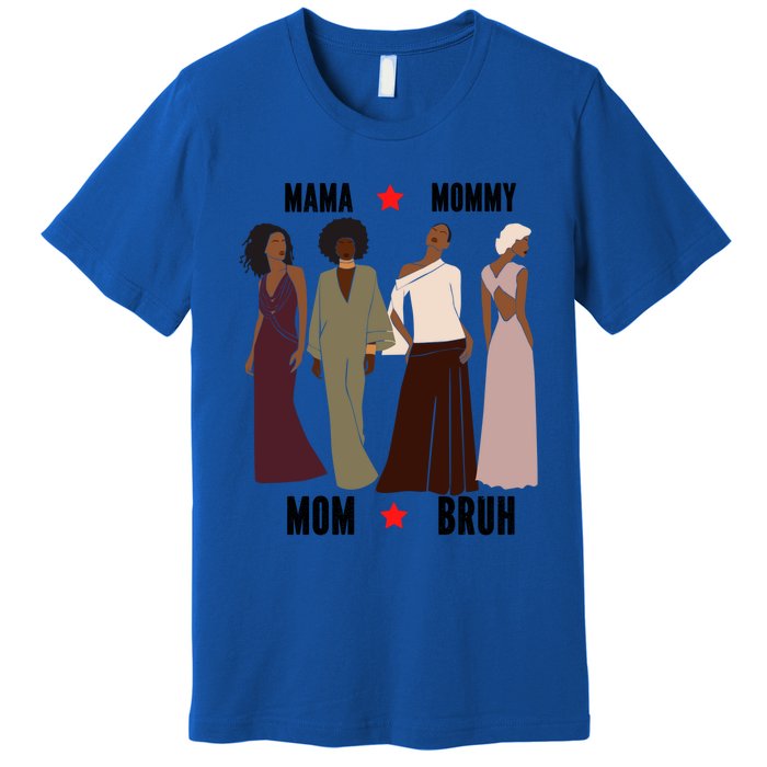 Motivational Inspiring African American Mama Mommy Mom Bruh Gift Premium T-Shirt