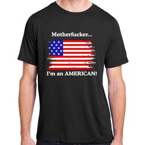 Motherfcker IM An American Adult ChromaSoft Performance T-Shirt