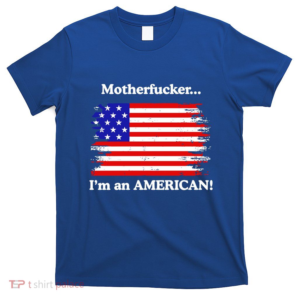 Motherfcker IM An American T-Shirt