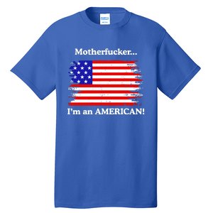 Motherfcker IM An American Tall T-Shirt