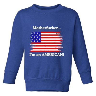 Motherfcker IM An American Toddler Sweatshirt