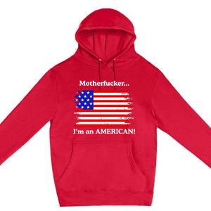 Motherfcker IM An American Premium Pullover Hoodie