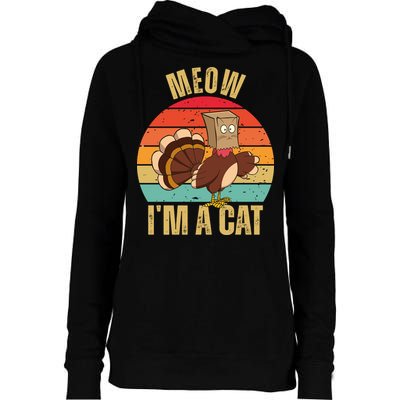 Meow IM A Cat Thanksgiving Turkey Funny Womens Funnel Neck Pullover Hood
