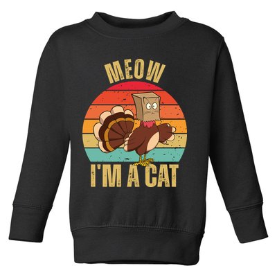 Meow IM A Cat Thanksgiving Turkey Funny Toddler Sweatshirt