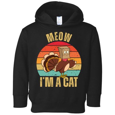 Meow IM A Cat Thanksgiving Turkey Funny Toddler Hoodie
