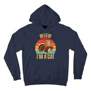 Meow IM A Cat Thanksgiving Turkey Funny Tall Hoodie