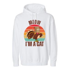 Meow IM A Cat Thanksgiving Turkey Funny Garment-Dyed Fleece Hoodie