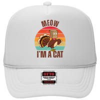 Meow IM A Cat Thanksgiving Turkey Funny High Crown Mesh Back Trucker Hat