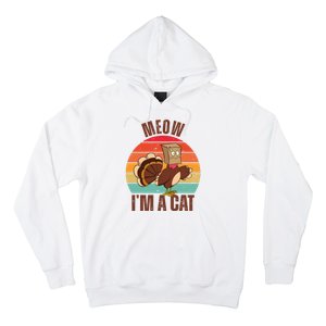 Meow IM A Cat Thanksgiving Turkey Funny Hoodie