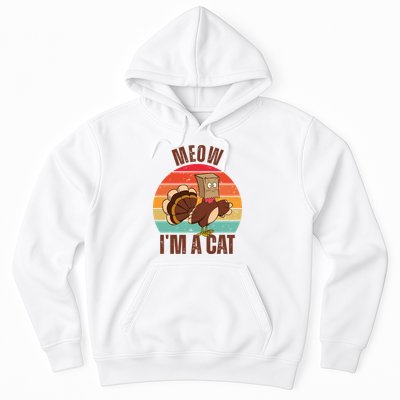Meow IM A Cat Thanksgiving Turkey Funny Hoodie