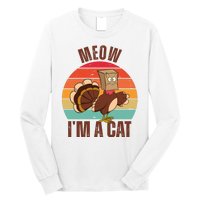 Meow IM A Cat Thanksgiving Turkey Funny Long Sleeve Shirt