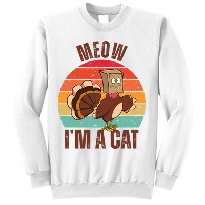 Meow IM A Cat Thanksgiving Turkey Funny Sweatshirt