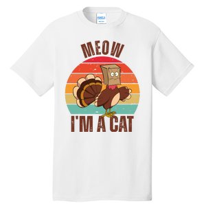 Meow IM A Cat Thanksgiving Turkey Funny Tall T-Shirt