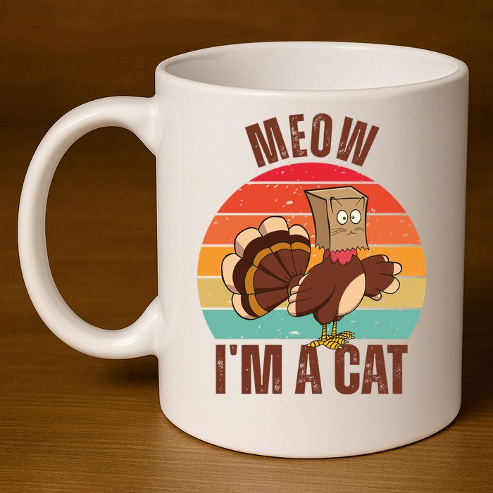 Meow IM A Cat Thanksgiving Turkey Funny 11oz C Handle Ceramic Mug