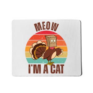 Meow IM A Cat Thanksgiving Turkey Funny Mousepad