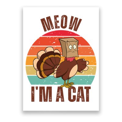 Meow IM A Cat Thanksgiving Turkey Funny Poster