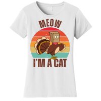 Meow IM A Cat Thanksgiving Turkey Funny Women's T-Shirt