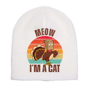 Meow IM A Cat Thanksgiving Turkey Funny Short Acrylic Beanie