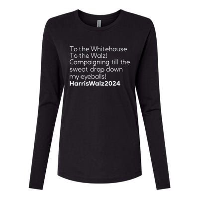 Mess In A Bottle To The Whitehouse To The Walz Campaigning Till The Sweat Drop Womens Cotton Relaxed Long Sleeve T-Shirt