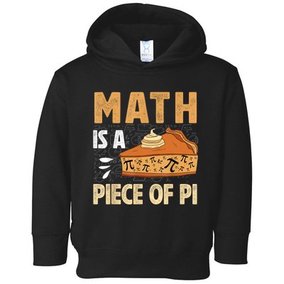 Math Is A Piece Of Pie Pi Day Pi 3.14 Symbol Funny Math Toddler Hoodie