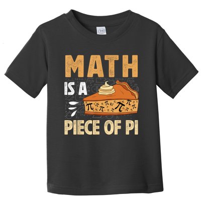 Math Is A Piece Of Pie Pi Day Pi 3.14 Symbol Funny Math Toddler T-Shirt