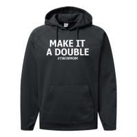 Make It A Double Funny Twin Mom MotherS Day Performance Fleece Hoodie