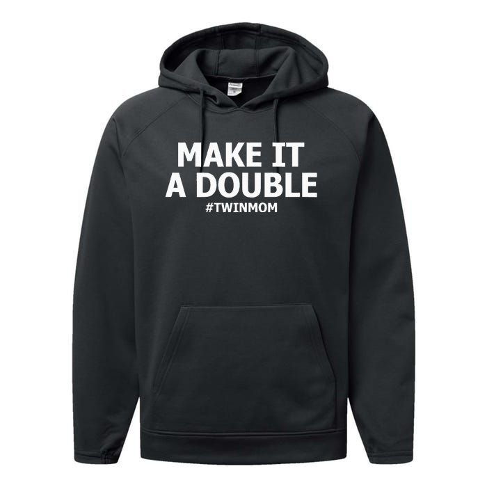 Make It A Double Funny Twin Mom MotherS Day Performance Fleece Hoodie