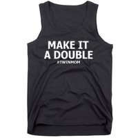 Make It A Double Funny Twin Mom MotherS Day Tank Top