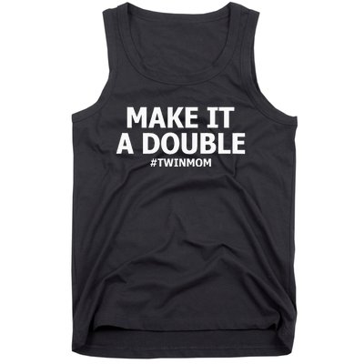 Make It A Double Funny Twin Mom MotherS Day Tank Top