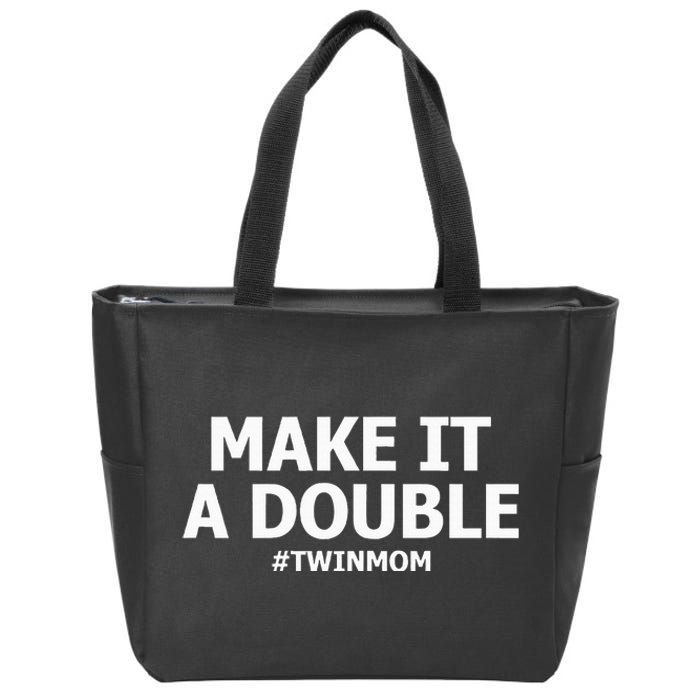 Make It A Double Funny Twin Mom MotherS Day Zip Tote Bag