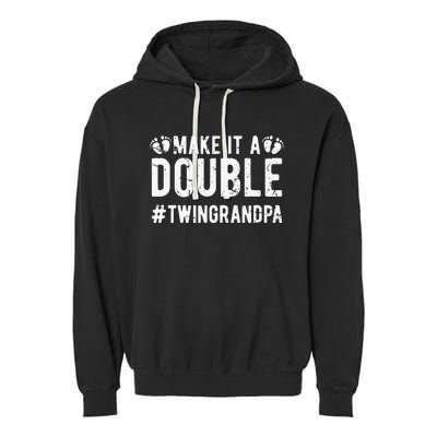 Make It A Double Twin Grandpa Of Twins Twin Grandfather Garment-Dyed Fleece Hoodie