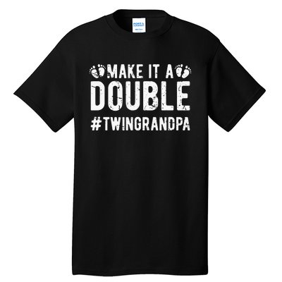 Make It A Double Twin Grandpa Of Twins Twin Grandfather Tall T-Shirt