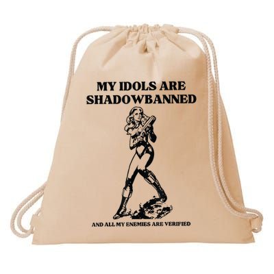 My Idols Are Shadowbanned And All My Enemies Are Verified Drawstring Bag
